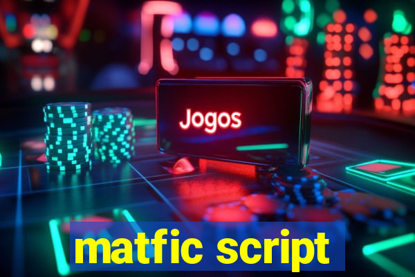 matfic script